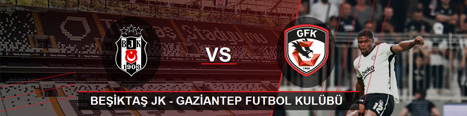 Beşiktaş JK - Gaziantep Futbol Kulübü
